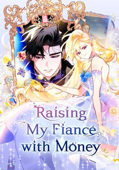 I Raised My Fiance With Money